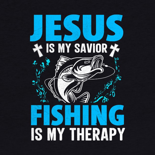 Jesus Is My Savior Fishing is My Therapy by TheDesignDepot